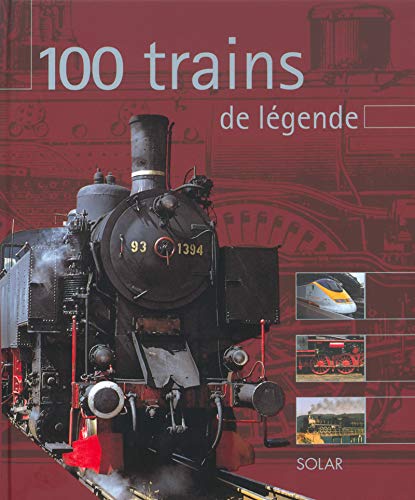 100 TRAINS DE LEGENDE