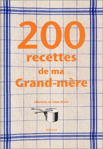 200 RECETTES DE MA GRAND MERE